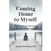 Coming Home to Myself: Reflections for Nurturing a Woman's Body and Soul (Prose Poetry and Meditations, Affirmations) (Paperback)