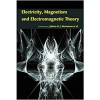 Electricity, Magnetism and Electromagnetic Theory