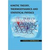 Kinetic Theory, Thermodynamics and Statistical Physics