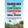 [POD] Raised Bed and Container Gardening for Small Spaces (Paperback)