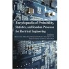 Encyclopaedia of Probability, Statistics, and Random Processes for Electrical Engineering 4 Vols