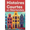 [POD] Histoires Courtes en N?rlandais: Apprendre l'N?rlandais facilement en lisant des histoires courtes (Paperback)