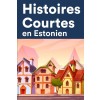 [POD] Histoires Courtes en Estonien: Apprendre l'Estonien facilement en lisant des histoires courtes (Paperback)