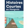 [POD] Histoires Courtes en Hongrois: Apprendre l'Hongrois facilement en lisant des histoires courtes (Paperback)