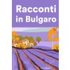 [POD] Racconti in Bulgaro: Racconti in Bulgaro per principianti e intermedi (Paperback)