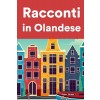 [POD] Racconti in Olandese: Racconti in Olandese per principianti e intermedi (Paperback)