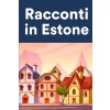 [POD] Racconti in Estone: Racconti in Estone per principianti e intermedi (Paperback)