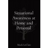 [POD] Situational Awareness at Home and Personal (Paperback)